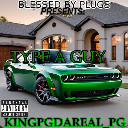 KINGPGDAREAL_PG ( TYPE A GUY )